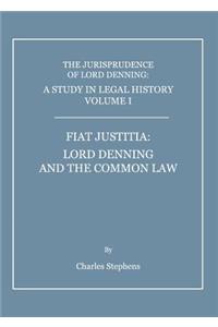 Study in Legal History Volume I: Fiat Justitia: Lord Denning and the Common Law