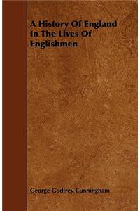 A History Of England In The Lives Of Englishmen