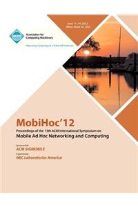 MobiHoc 12 Proceedings of the 13th ACM International Symposium on Mobile Ad Hoc Networking and Computing