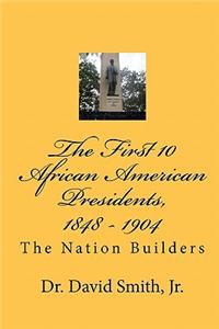 First 10 African American Presidents, 1848 - 1904