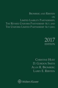 Bromberg and Ribstein on Llps, the Revised Uniform Partnership ACT, and the Uniform Limited Partnership ACT: 2017 Edition