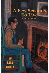 A Few Seconds to Live: A True Story