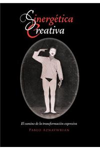 Sinergetica Creativa: El Camino De La Transformación Expresiva
