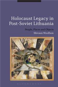 Holocaust Legacy in Post-Soviet Lithuania