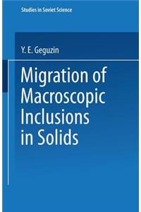 Migration of Macroscopic Inclusions in Solids