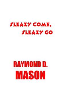 Sleazy Come, Sleazy Go