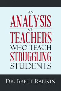 Analysis of Teachers Who Teach Struggling Students