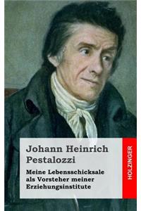 Meine Lebensschicksale als Vorsteher meiner Erziehungsinstitute