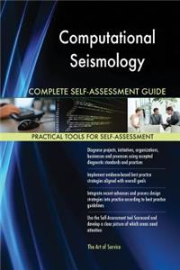Computational Seismology Complete Self-Assessment Guide
