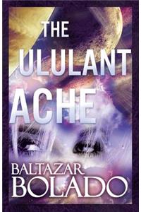 The Ululant Ache