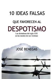 10 Ideas Falsas Que Favorecen Al Despotismo