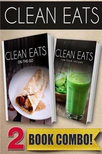 On-The-Go Recipes and Raw Food Recipes: 2 Book Combo