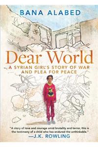 Dear World: A Syrian Girl's Story of War and Plea for Peace