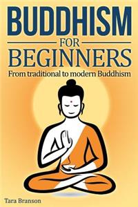 Buddhism for Beginners: From Traditional to Modern Buddhism