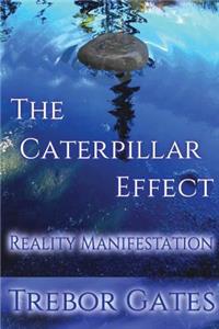 Caterpillar Effect-Reality Manifestation