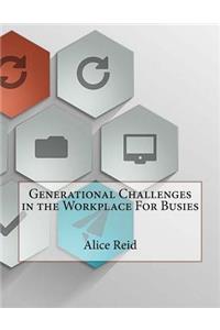 Generational Challenges in the Workplace For Busies