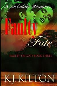 Faulty Fate: A Forbidden Romance (Faulty Trilogy Book Three)