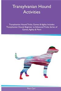 Transylvanian Hound Activities Transylvanian Hound Tricks, Games & Agility. Includes: Transylvanian Hound Beginner to Advanced Tricks, Series of Games, Agility and More