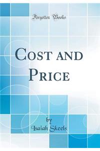 Cost and Price (Classic Reprint)