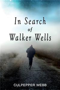 In Search of Walker Wells