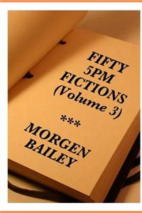 Fifty 5pm Fictions Volume 3