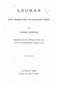Leukas, Zwei Aufsätze Über Das Homerische Ithaka