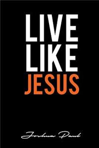 Live Like JESUS