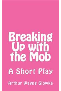 Breaking Up with the Mob: A Short Play