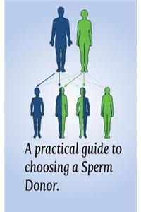 A Practical Guide to Choosing a Sperm Donor