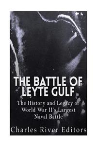 Battle of Leyte Gulf: The History and Legacy of World War II's Largest Naval Battle