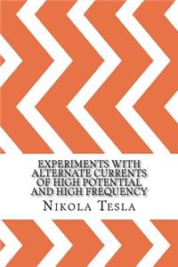 Experiments with Alternate Currents of High Potential and High Frequency