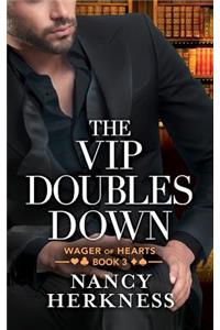 VIP Doubles Down