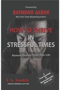 How to Thrive in Stressful Times