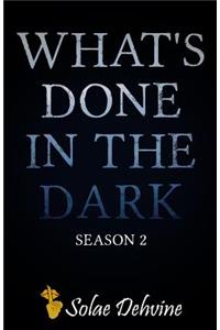 What's Done in the Dark