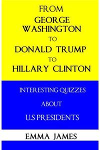 From George Washington to Donald Trump to Hillary Clinton