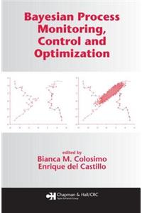 Bayesian Process Monitoring, Control and Optimization