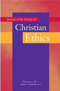 Journal of the Society of Christian Ethics: Spring/Summer 2011, Volume 31, No. 1