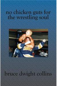 No Chicken Guts for the Wrestling Soul: How to be a pro wrestling promoter like me