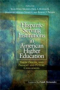 Hispanic-Serving Institutions in American Higher Education