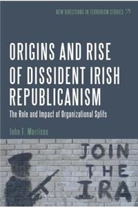 Origins and Rise of Dissident Irish Republicanism