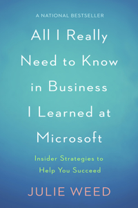 All I Really Need to Know in Business I Learned at Microsoft