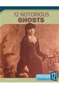 12 Notorious Ghosts