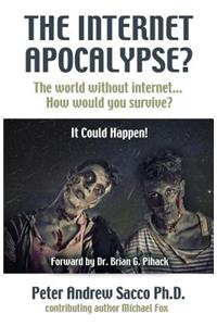 THE INTERNET APOCALYPSE? The World Without Internet... How Would You survive?
