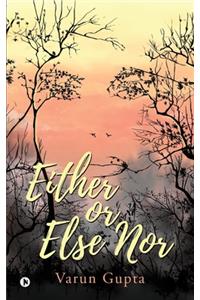 Either Or Else Nor
