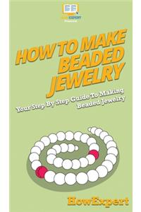 How To Make Beaded Jewelry