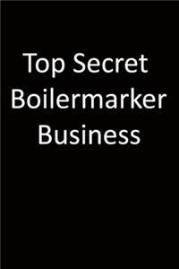 Top Secret Boilermarker Business