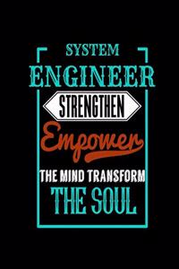 System Engineer Strengthen Empower the Mind Transform the Soul