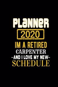 Planner 2020 Im a Retired Carpenter and I Love My New Schedule