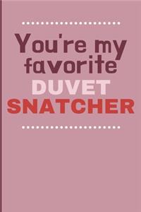 You're my favorite duvet snatcher: Cheeky Humorous Valentine's gag gift: Lined 6x9in notebook for him and her.