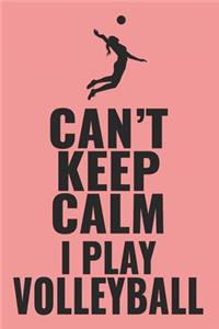 Can't Keep Calm I Play Volleyball